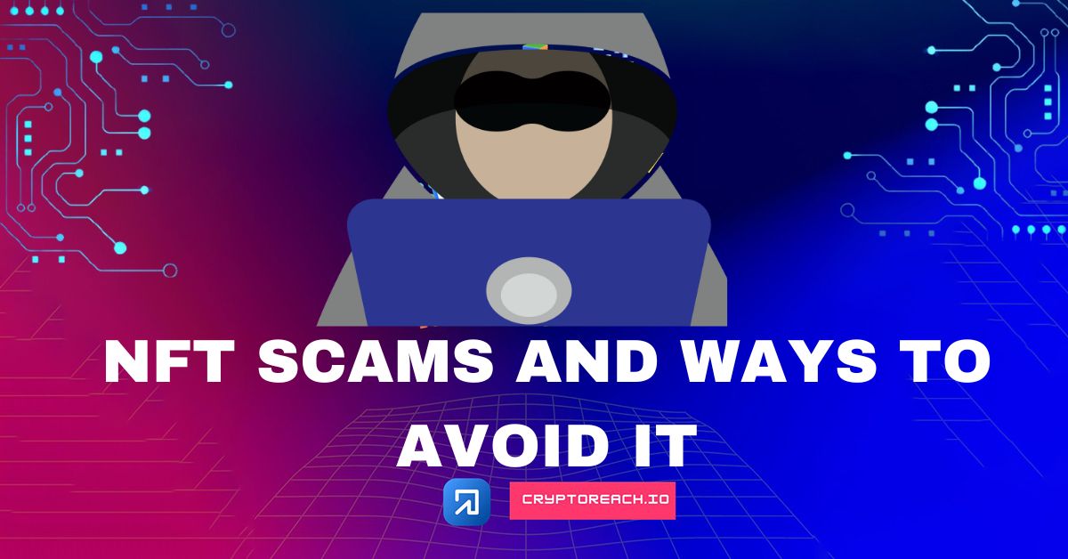 NFT Scams And Ways To Avoid - Cryptoreach